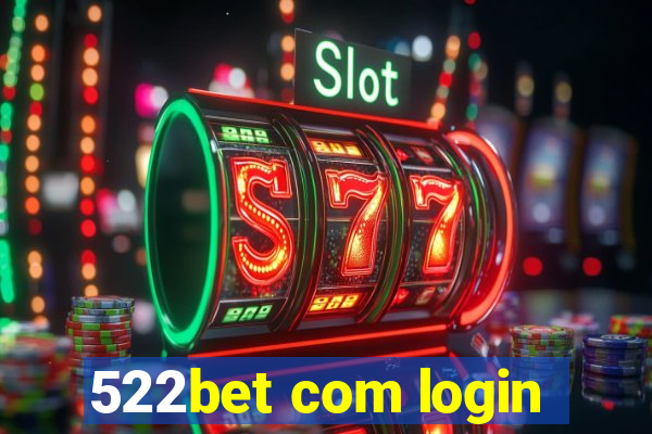 522bet com login